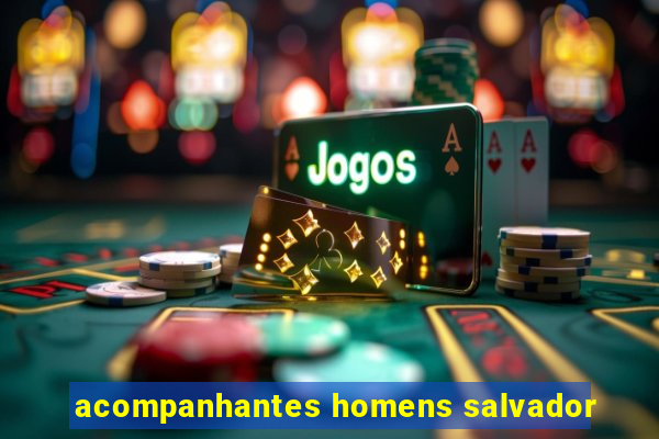 acompanhantes homens salvador